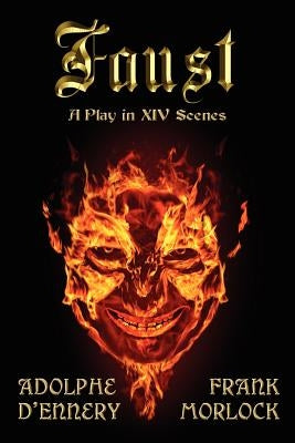 Faust: A Play in XIV Scenes by D'Ennery, Adolphe