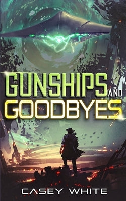 Gunships and Goodbyes by White, Casey