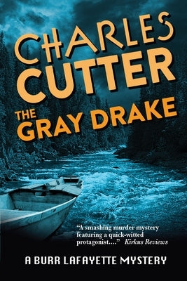 The Gray Drake: Murder on the Au Sable by Cutter, Charles