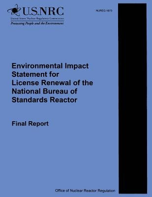 Environmental Impact Statements for License Renewal of the National Bureau of Standards Reactor: Final Report by Commission, U. S. Nuclear Regulatory