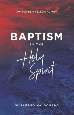 Baptism with The Holy Spirit by Maldonado, Guillermo