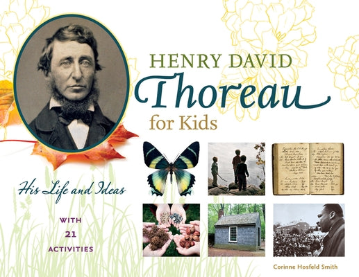 Henry David Thoreau for Kids, 64: His Life and Ideas, with 21 Activities by Smith, Corinne Hosfeld