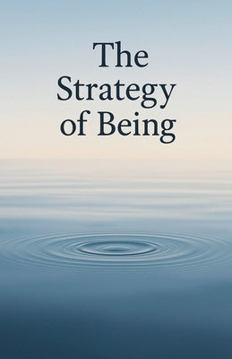 The Strategy of Being by Tokic, Stefan