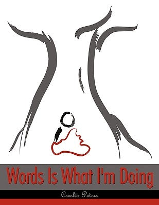 Words Is What I'm Doing by Peters, Cecelia