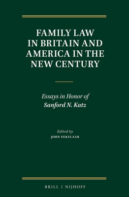 Family Law in Britain and America in the New Century: Essays in Honor of Sanford N. Katz by Eekelaar, John