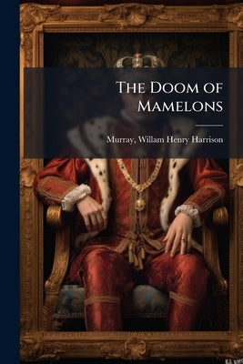 The Doom of Mamelons by Murray, Willam Henry Harrison 1840-1904