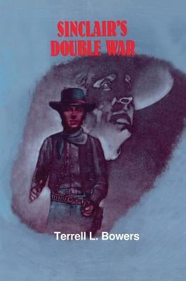 Sinclair's Double War by Bowers, Terrell L.