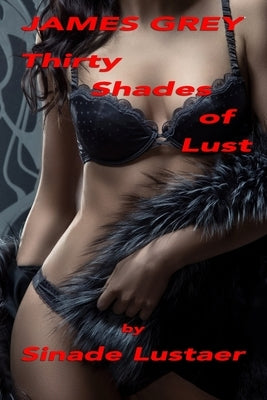 James Grey: Thirty Shades Of Lust by Lustaer, Sinade