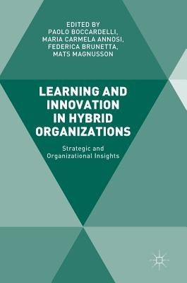 Learning and Innovation in Hybrid Organizations: Strategic and Organizational Insights by Boccardelli, Paolo