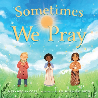 Sometimes We Pray by Wagley Copp, Mary