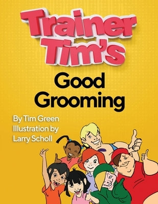 Trainer Tim's Good Grooming by Scholl, Larry
