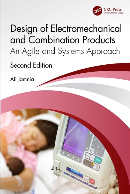 Design of Electromechanical and Combination Products: An Agile and Systems Approach by Jamnia, Ali