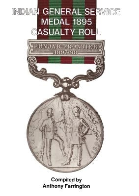 India General Service Medal 1895 Casualty Roll. by Farrington, Anthony