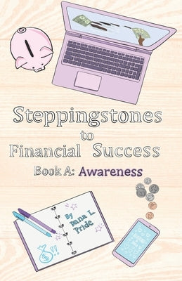 Steppingstones to Financial Success: Book A: Awareness by Brown, Jahla