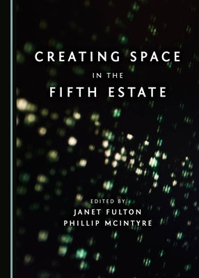 Creating Space in the Fifth Estate by Fulton, Janet