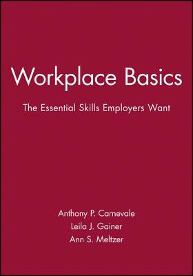 Workplace Basics, Training Manual: The Essential Skills Employers Want by Carnevale, Anthony P.
