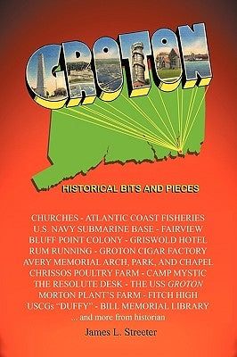 Groton: Historical Bits and Pieces by James L. Streeter