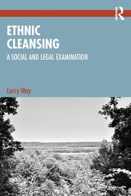 Ethnic Cleansing: A Social and Legal Examination by May, Larry