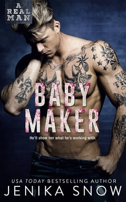Baby Maker (A Real Man, 17) by Snow, Jenika
