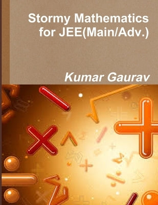 Stormy Mathematics for JEE(Main/Adv.) by Gaurav, Kumar
