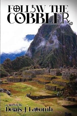 Follow the Cobbler by Lacomb, Denis J.