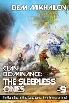 Clan Dominance: The Sleepless Ones (Book #9): LitRPG Series by Mikhailov, Dem