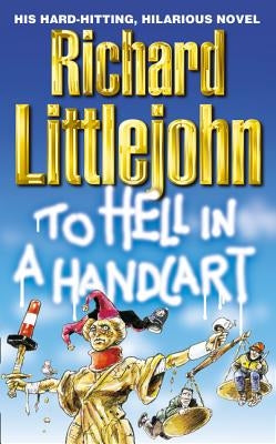 To Hell in a Handcart by Littlejohn, Richard