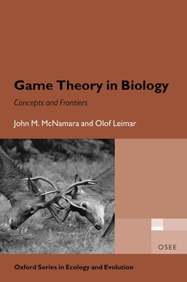 Game Theory in Biology: Concepts and Frontiers by McNamara, John M.