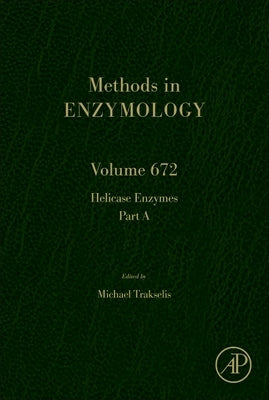 Helicase Enzymes Part a: Volume 672 by Trakselis, Michael
