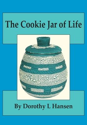 The Cookie Jar of Life by Hansen, Dorothy L.