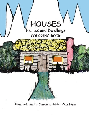 Houses Homes and Dwellings: Coloring Book by Tilden-Mortimer, Suzanne