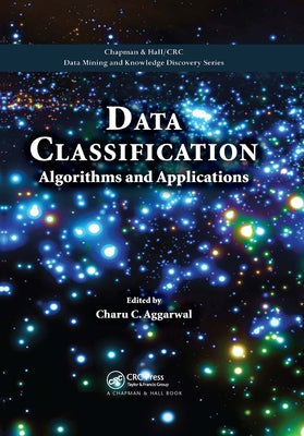 Data Classification: Algorithms and Applications by Aggarwal, Charu C.