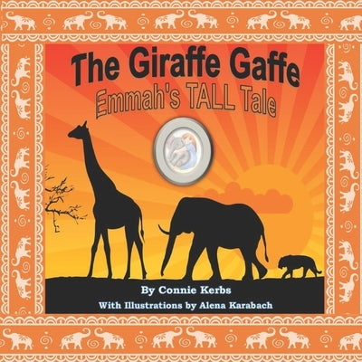 The Giraffe Gaffe: Emmah's TALL Tale by Kerbs, Emmah Hope