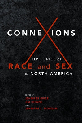 Connexions: Histories of Race and Sex in North America by Brier, Jennifer