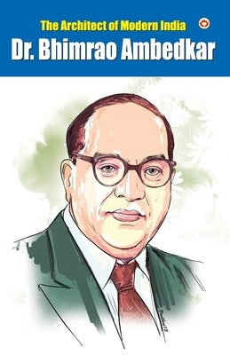 The Architect Of Modern India Dr. Bhimrao Ambedkar by Ambedkar, Mahesh
