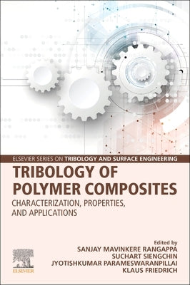 Tribology of Polymer Composites: Characterization, Properties, and Applications by Rangappa, Sanjay Mavinkere