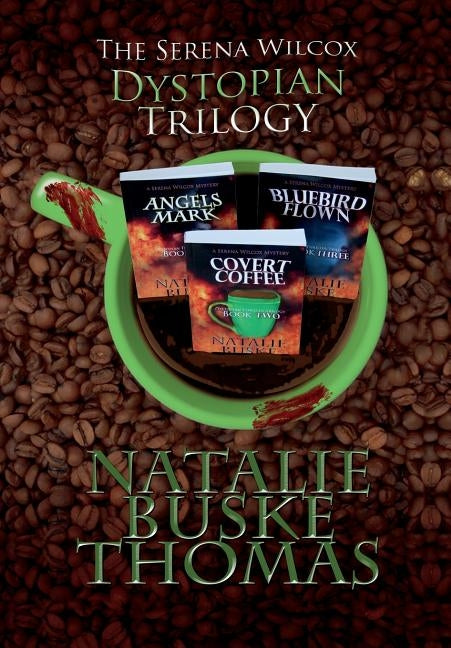 The Serena Wilcox Dystopian Trilogy by Buske Thomas, Natalie