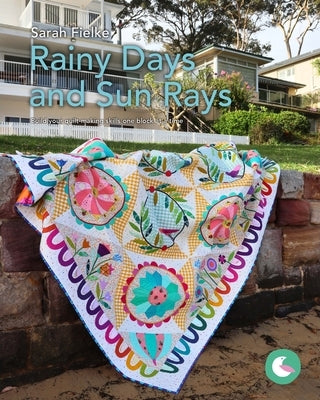 Rainy Days and Sun Rays Quilt Pattern and Videos: Build your quilt-making skills one step at a time by Fielke, Sarah