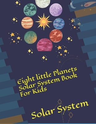 Eight little Planets Solar System Book For Kids: Solar System by 534, Amzo Net