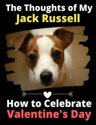 The Thoughts of My Jack Russell: How to Celebrate Valentine's Day by Activity Books, Brightview