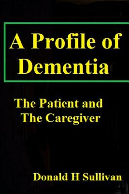 A Profile of Dementia by Sullivan, Donald H.