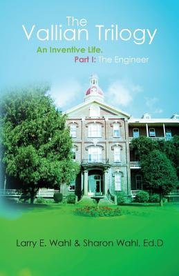 The Vallian Trilogy: An Inventive Life. Part I: The Engineer by Wahl, Sharon
