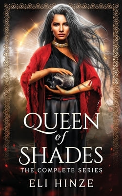 Queen of Shades: The Complete Series by Hinze, Eli