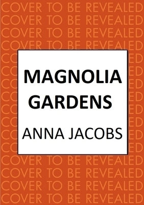 Magnolia Gardens: A Heart-Warming Story from the Multi-Million Copy Bestselling Author Anna Jacobs by Jacobs, Anna