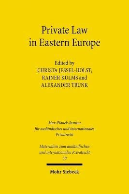 Private Law in Eastern Europe: Autonomous Developments or Legal Transplants? by Jessel-Holst, Christa