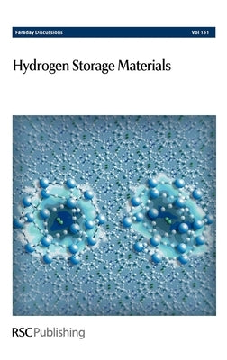 Hydrogen Storage Materials: Faraday Discussions No 151 by Royal Society of Chemistry