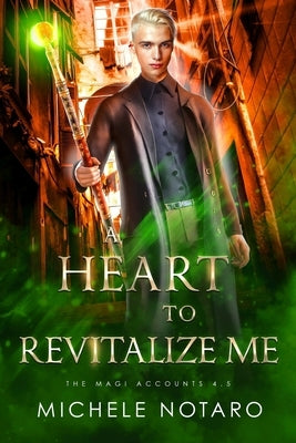 A Heart To Revitalize Me: The Magic Accounts 4.5 by Notaro, Michele