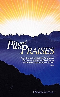 Pits and Praises by Swenson, Glorianne