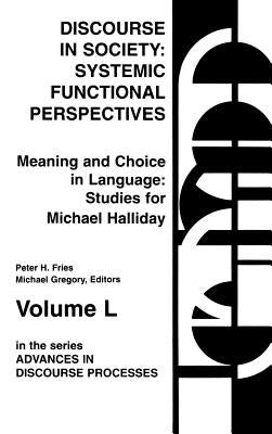Discourse in Society: Systemic Functional Perspectives by Fries, Peter H.