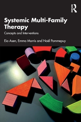 Systemic Multi-Family Therapy: Concepts and Interventions by Asen, Eia